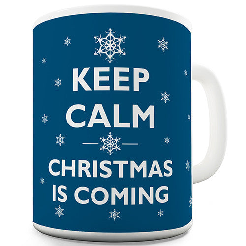 Keep Calm Christmas Is Coming Novelty Mug