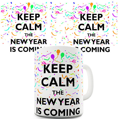 Keep Calm New Year Is Coming Novelty Mug