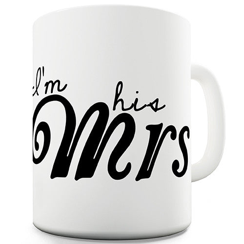 I'm His Mrs Novelty Mug