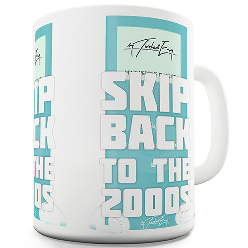 Skip Back To The 2000's Novelty Mug