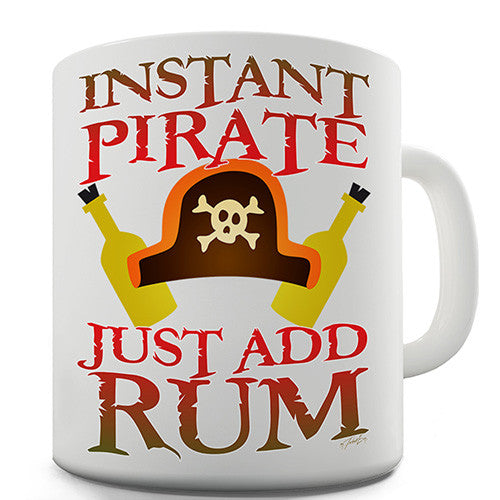 Instant Pirate Just Add Rum Novelty Mug