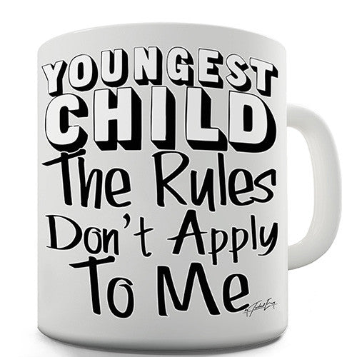 Youngest Child Rules Don't Apply Novelty Mug
