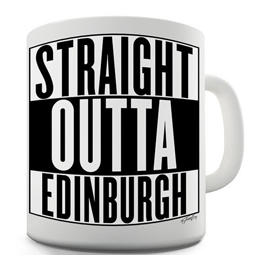 Straight Outta Edinburgh Novelty Mug
