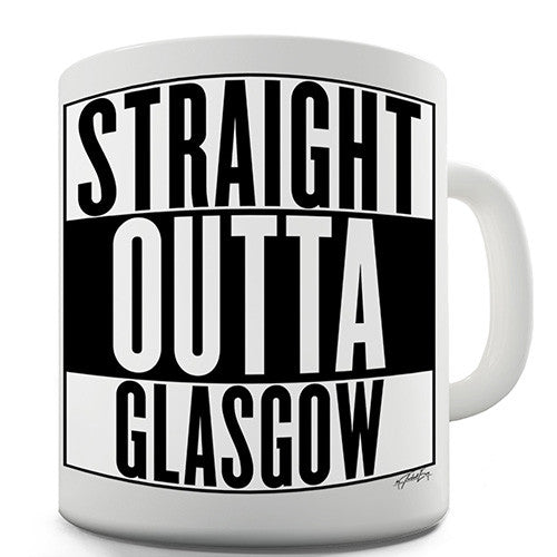Straight Outta Glasgow Novelty Mug
