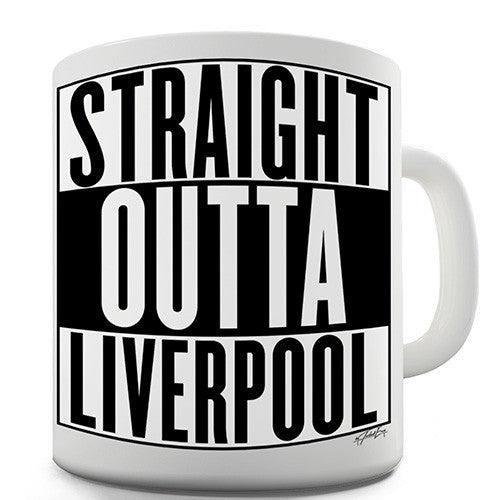 Straight Outta Liverpool Novelty Mug