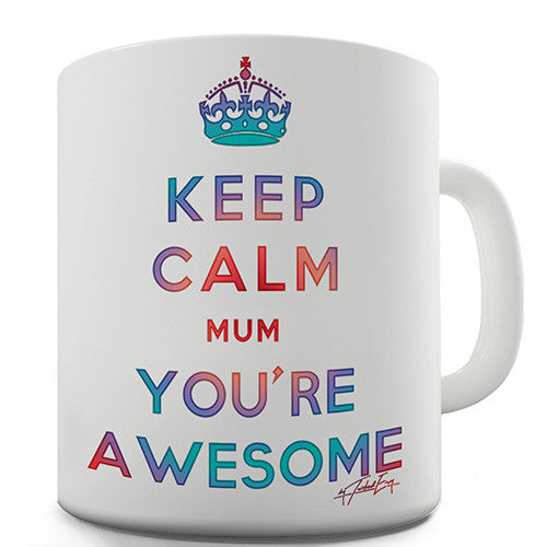 Keep Calm Mum You're Awesome Novelty Mug