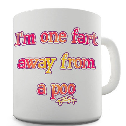One Fart From A Poo Novelty Mug