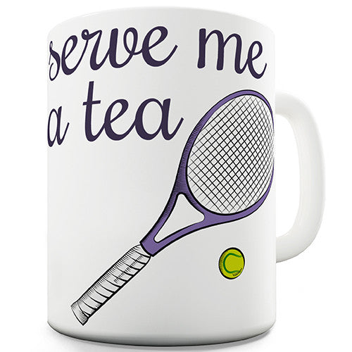 Serve Me A Tea Novelty Mug