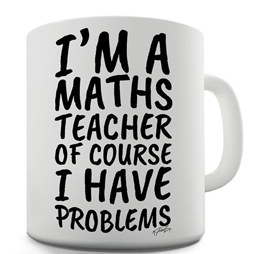 I'm A Maths Teacher Novelty Mug