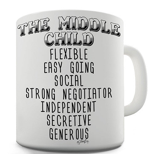 The Middle Child Attributes Novelty Mug