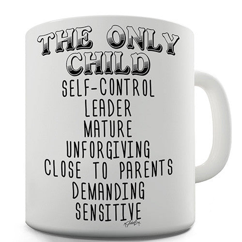 The Only Child Attributes Novelty Mug