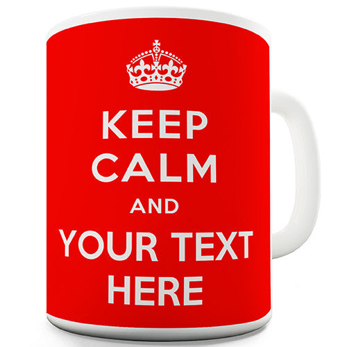 Keep Calm With Any Text Red Personalised Mug