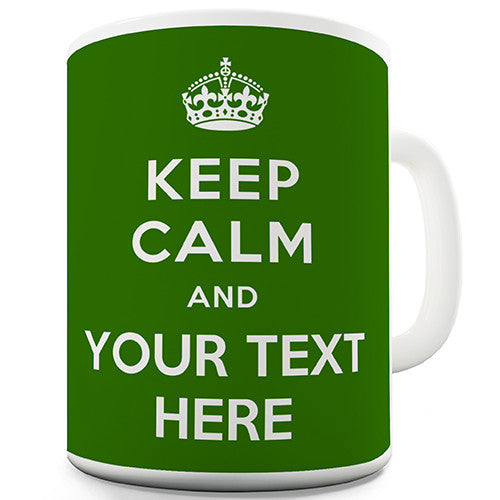 Keep Calm With Any Text Green Personalised Mug