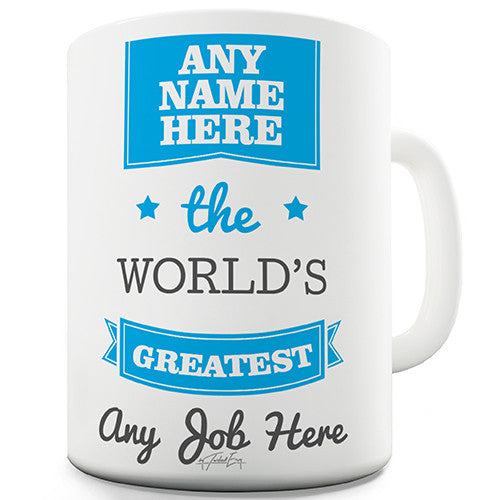 The World's Greatest Any Name Any Job Blue Personalised Mug