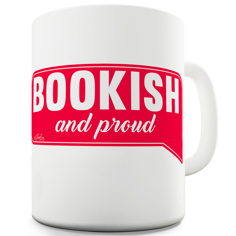 Bookish And Proud Funny Novelty Mug Cup