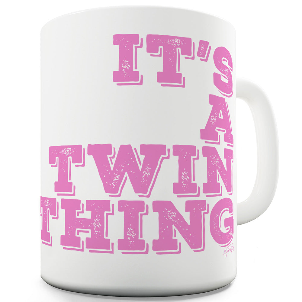 It's A Twin Thing Pink Funny Mugs For Friends