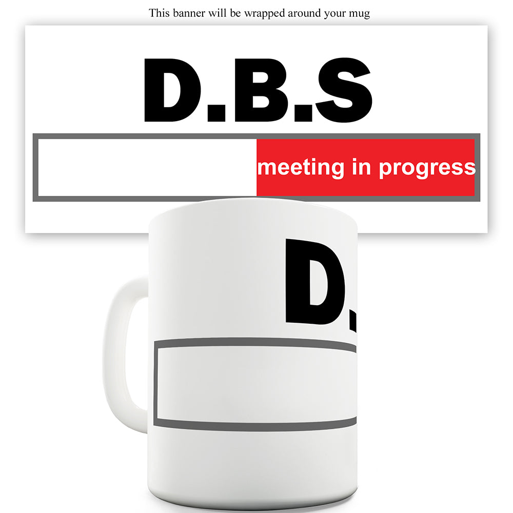 DBS Meeting Funny Mugs For Men Rude