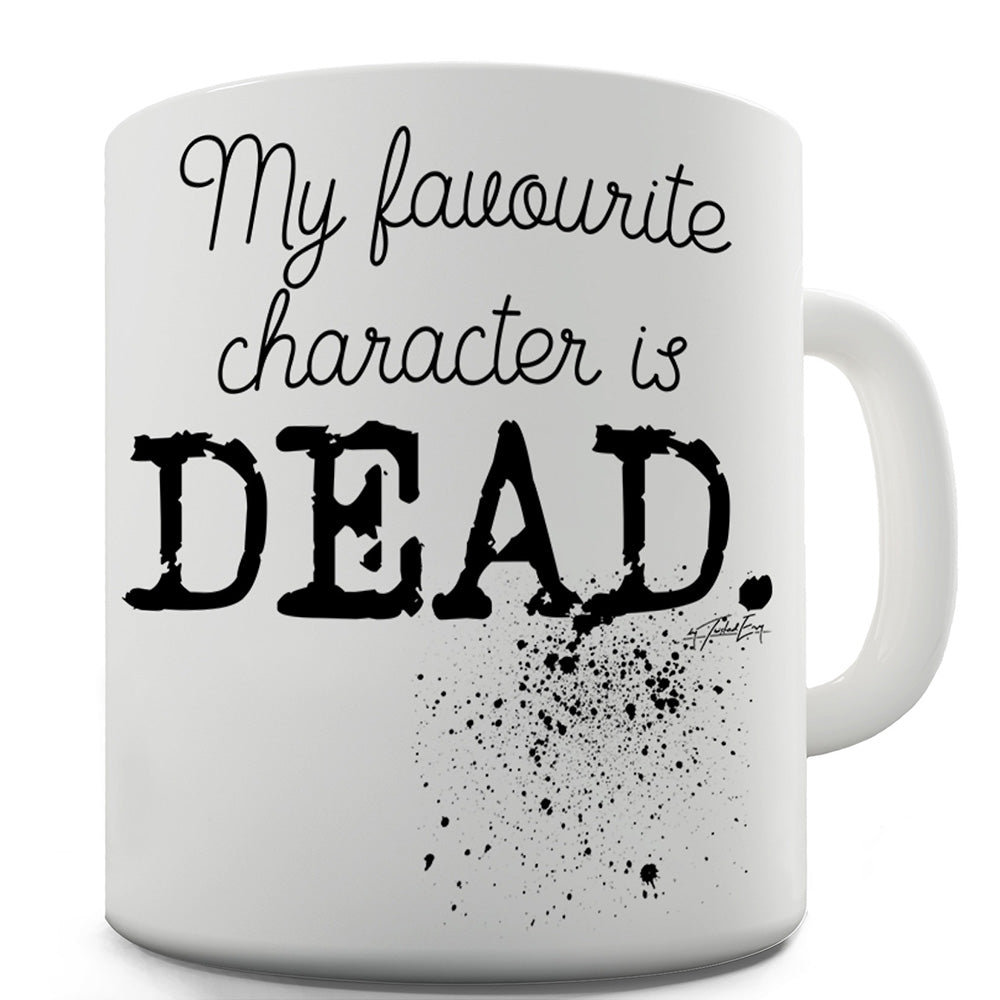 My Favourite Character Is Dead Funny Coffee Mug