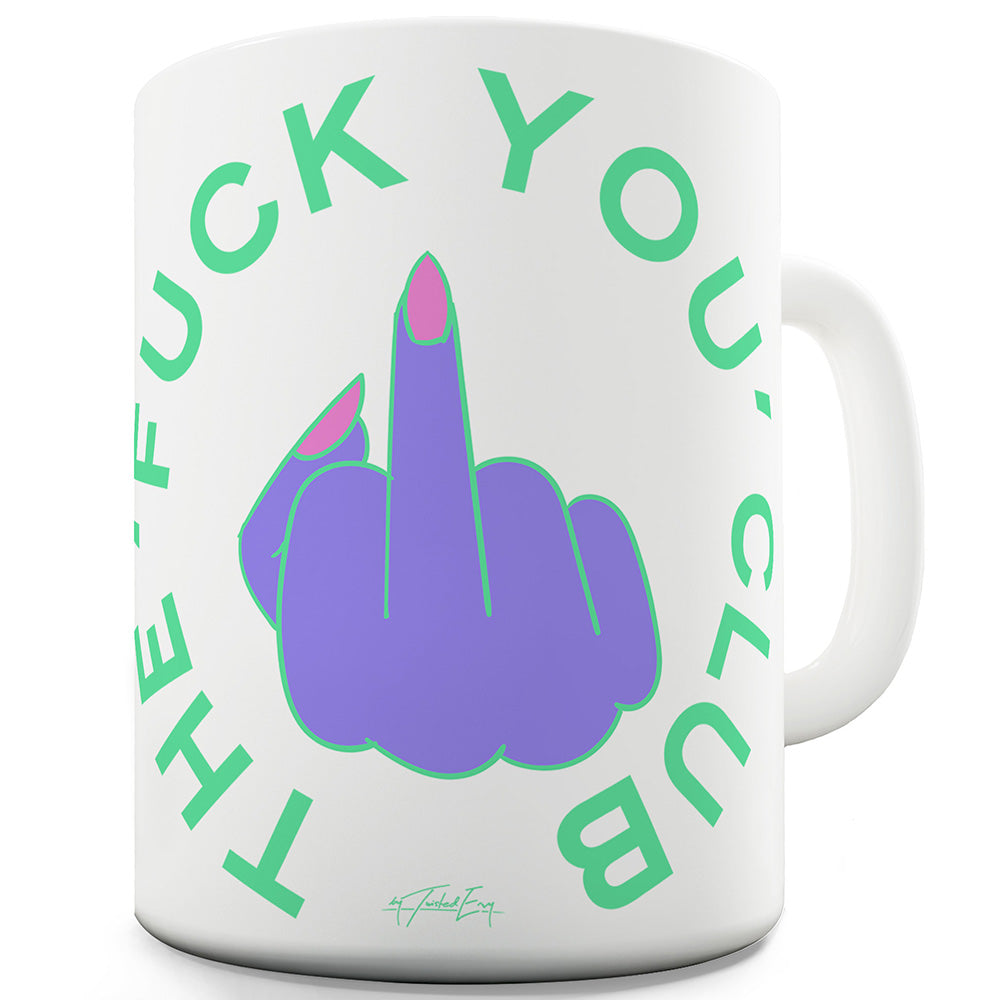 The F-ck You Club Funny Mugs For Friends