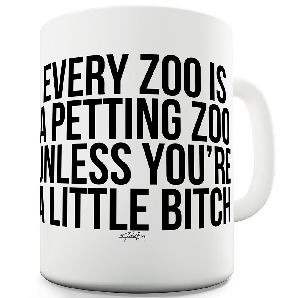 Every Zoo Is A Petting Zoo Ceramic Mug