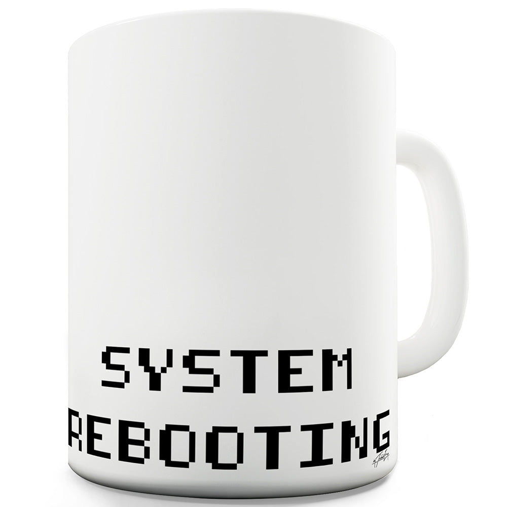 System Rebooting Funny Mugs For Friends