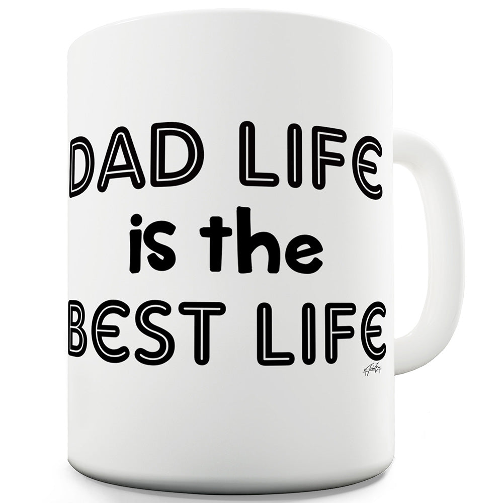 Dad Life Is The Best Life Funny Coffee Mug