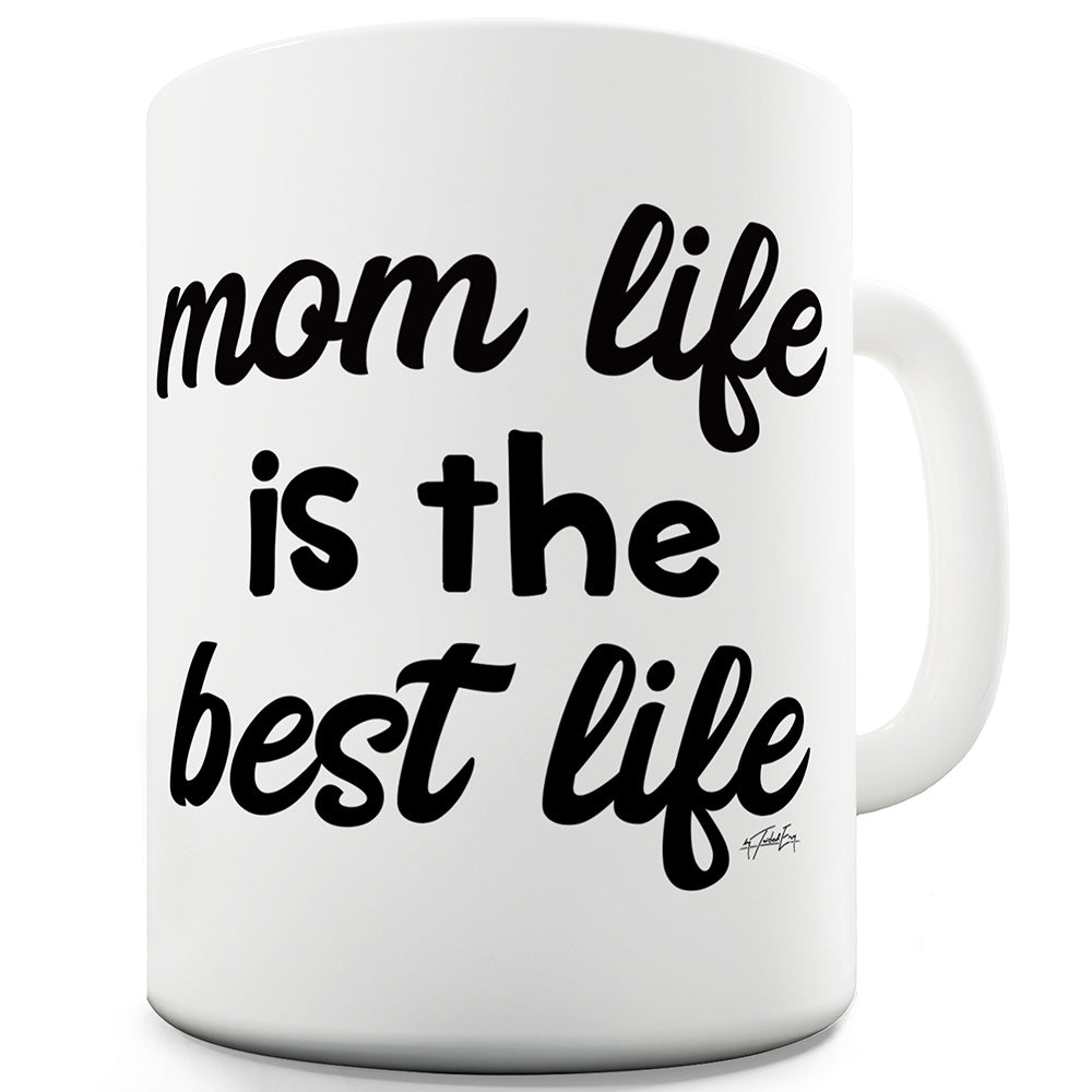 Mom Life Is The Best Life Ceramic Tea Mug
