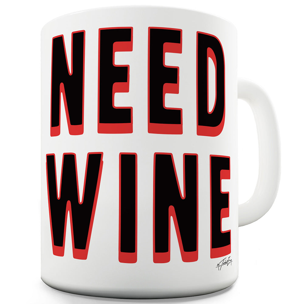 Need Wine Funny Mugs For Men Rude