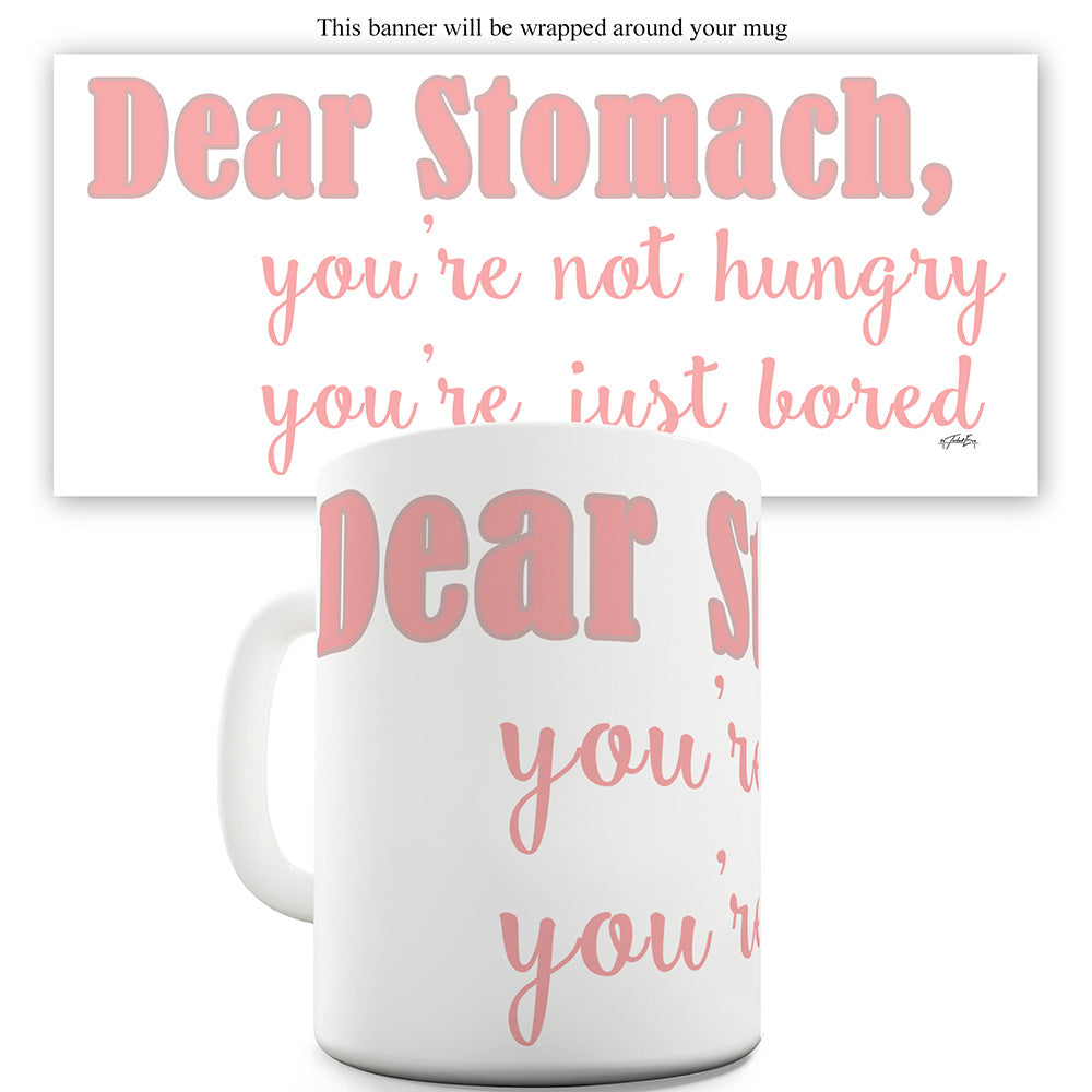 Dear Stomach Ceramic Tea Mug