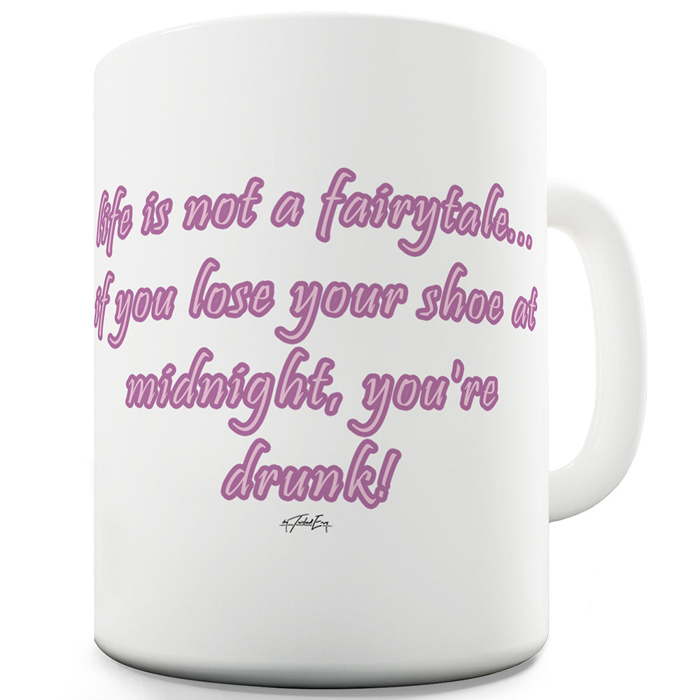 Life Is Not A Fairytale  Mug - Unique Coffee Mug, Coffee Cup