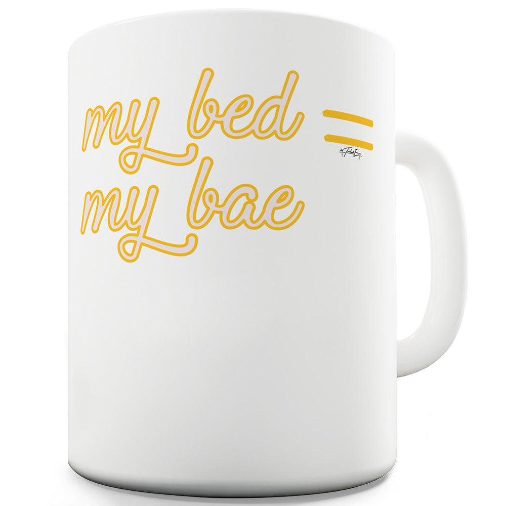 My Bed Is Bae Ceramic Novelty Gift Mug
