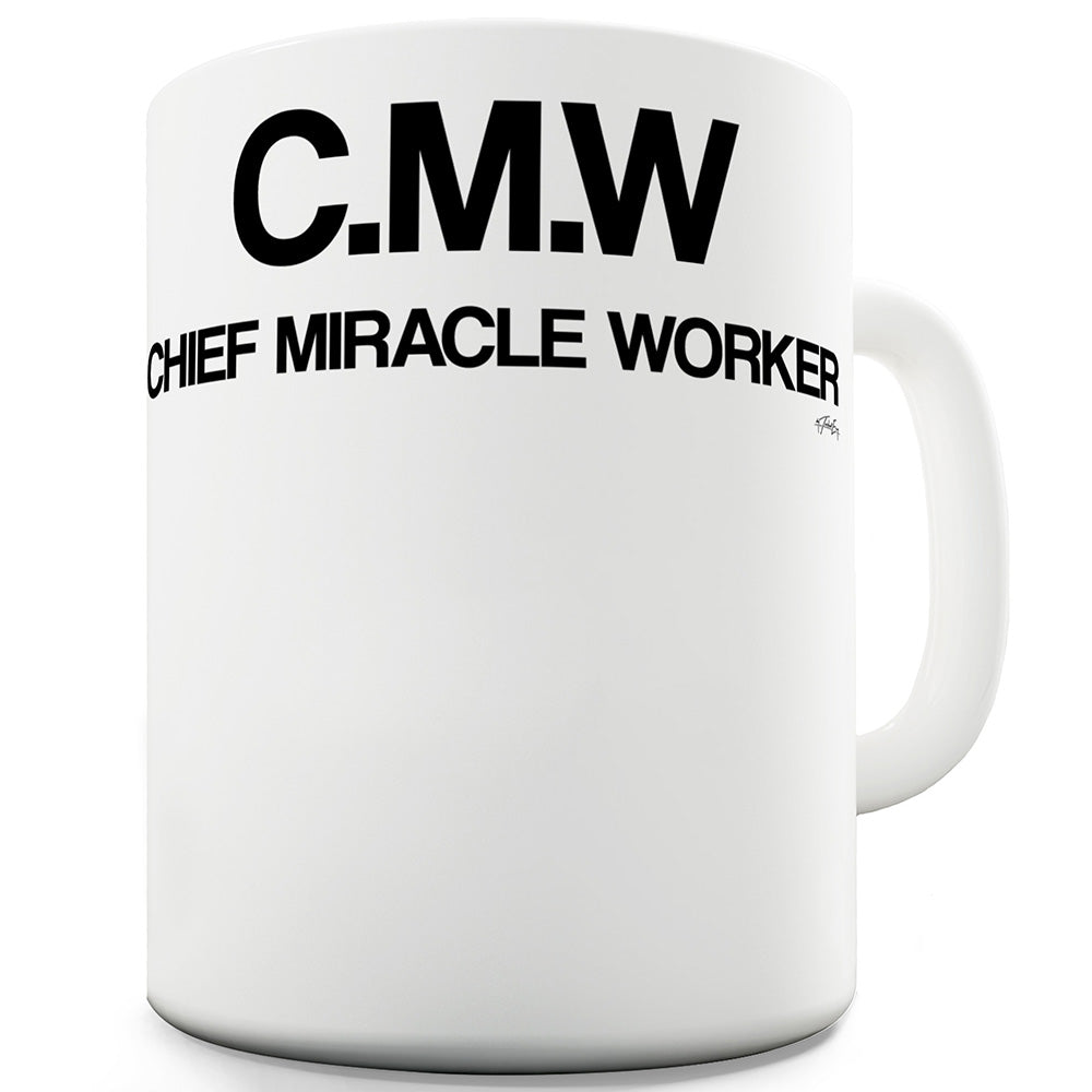 CMW Chief Miracle Worker Ceramic Tea Mug