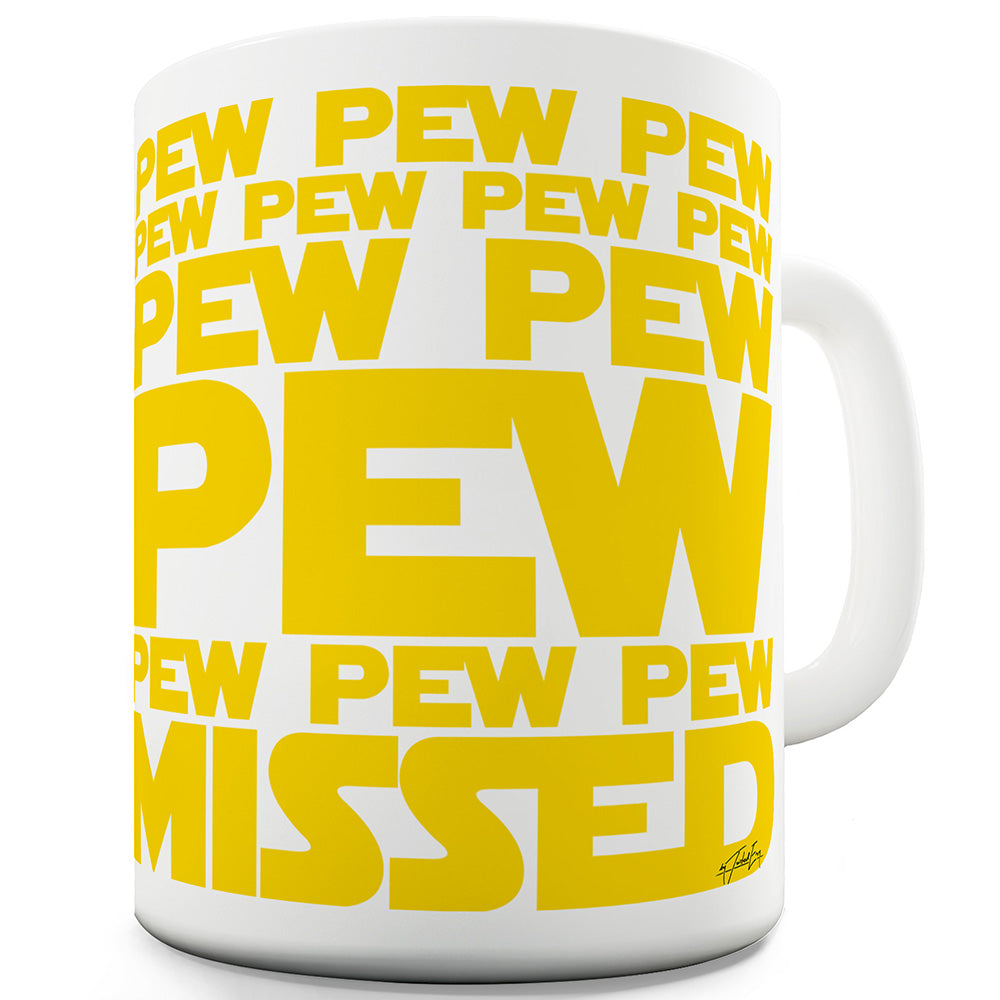 Pew Pew Pew Missed Funny Coffee Mug