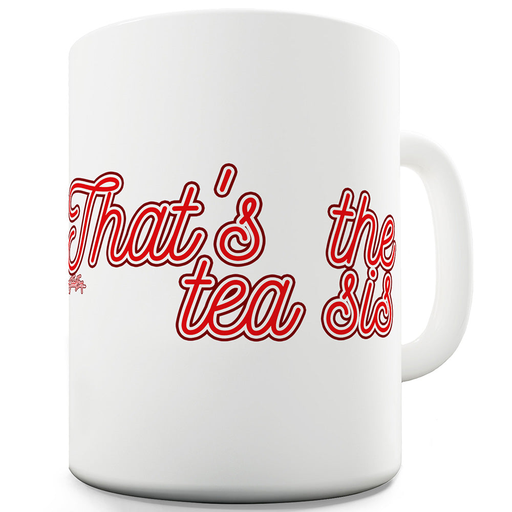 Thats The Tea Sis Ceramic Novelty Mug