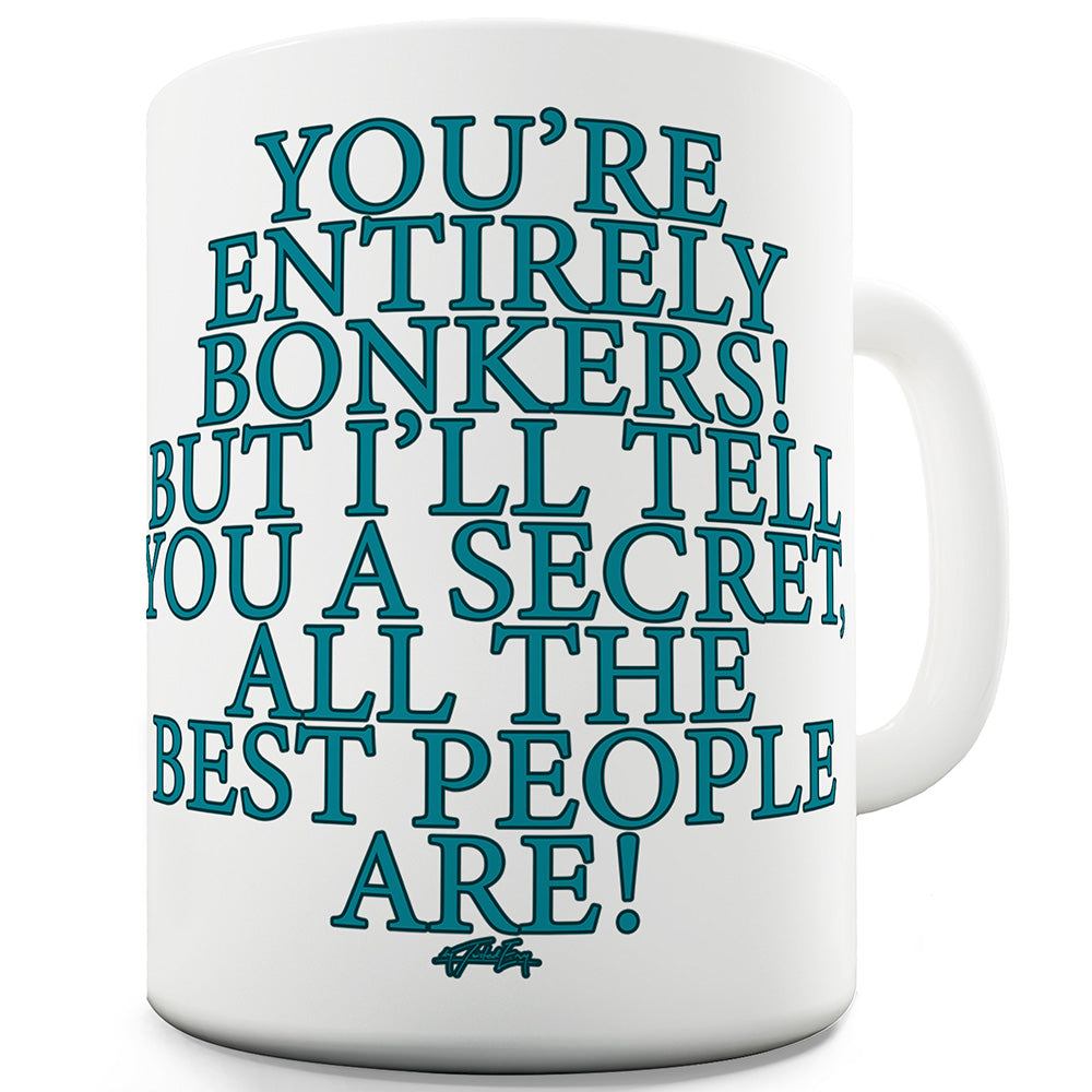 You're Entirely Bonkers Funny Office Secret Santa Mug