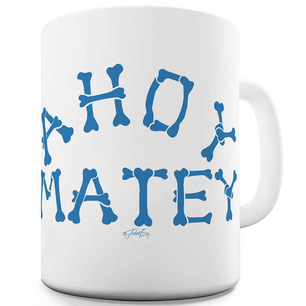 Ahoy Matey Funny Novelty Mug Cup