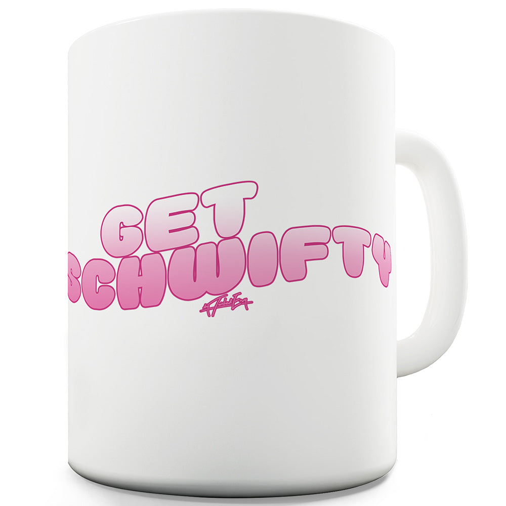 Get Schwifty Mug - Unique Coffee Mug, Coffee Cup