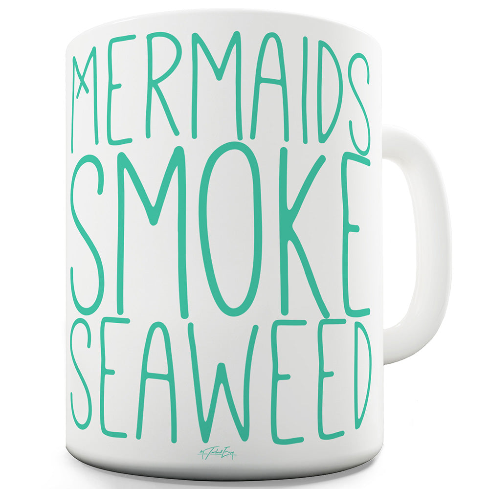 Mermaids Smoke Seaweed Funny Mugs For Friends