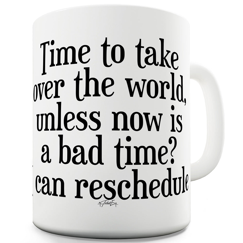 Time To Take Over The World Funny Mugs For Men Rude