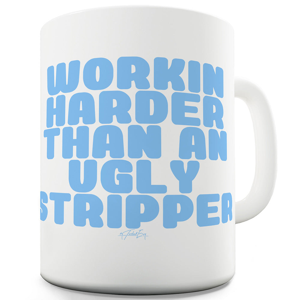 Ugly Stripper Funny Mugs For Men