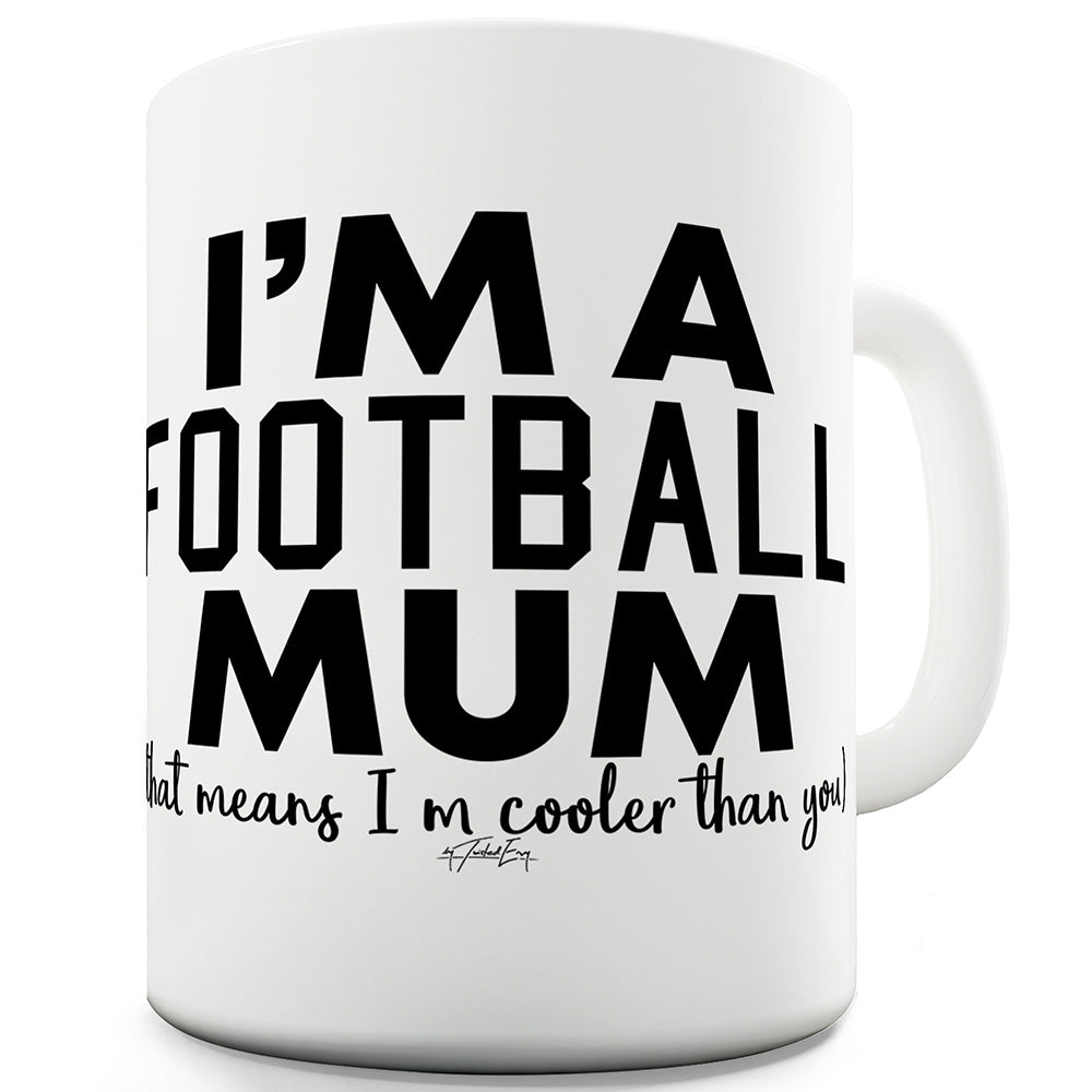 I'm A Football Mum Funny Novelty Mug Cup