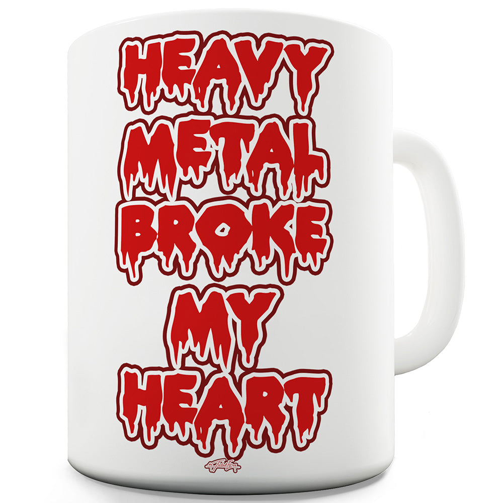 Heavy Metal Broke My Heart Ceramic Novelty Gift Mug