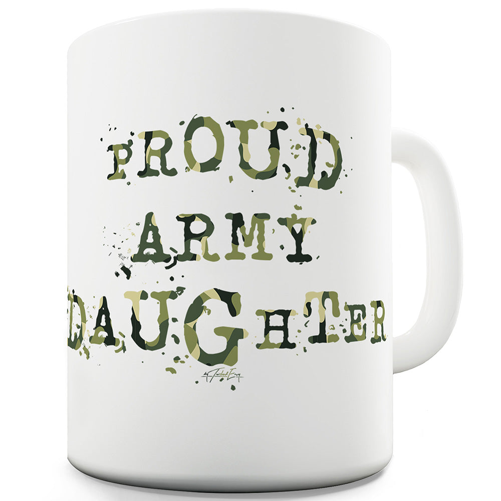 Proud Army Daughter Ceramic Tea Mug