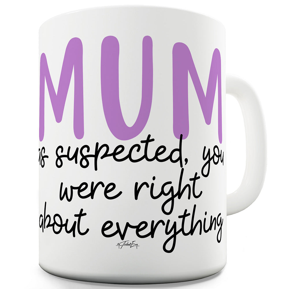 Mum You Were Right Funny Mug