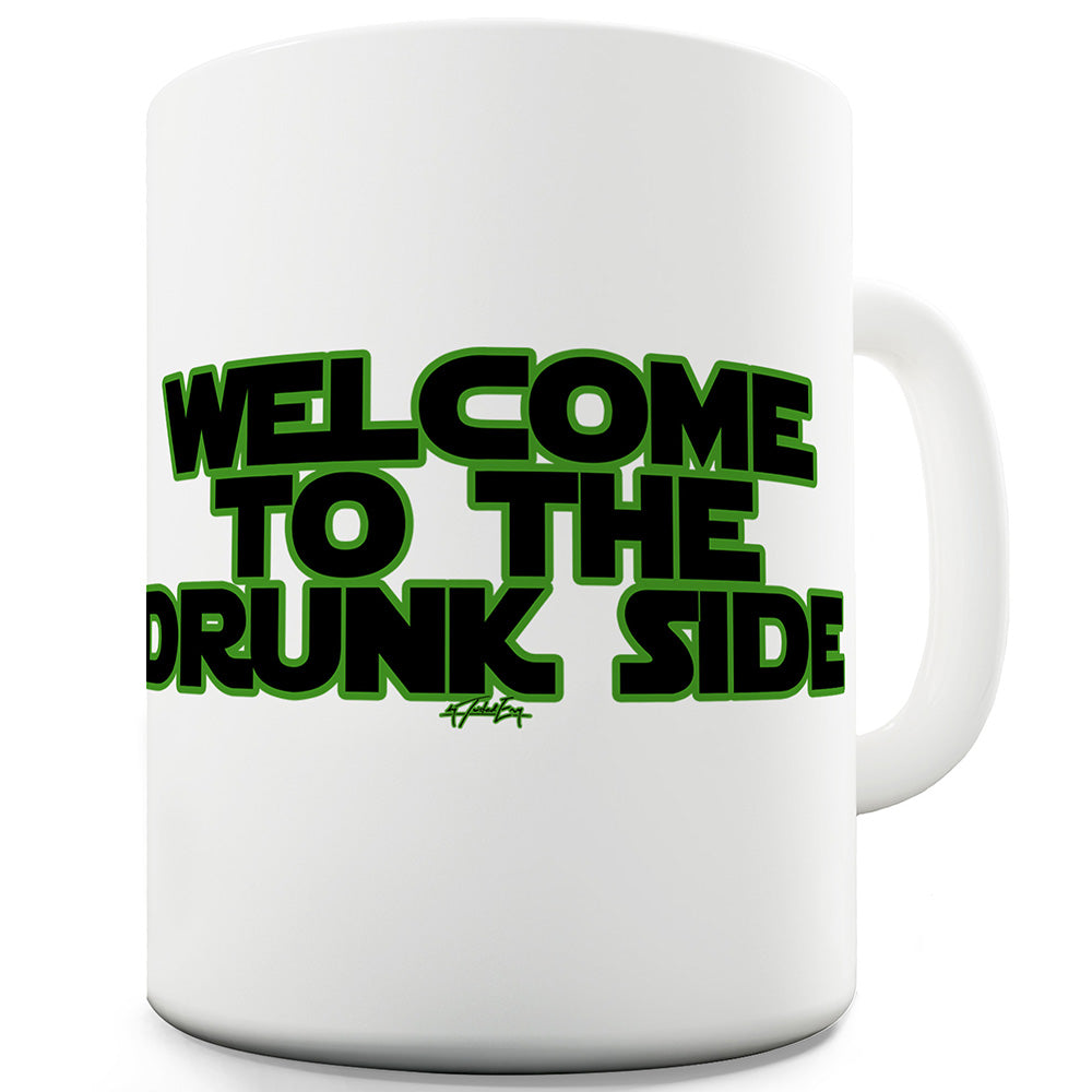 Welcome To The Drunk Side Funny Mugs For Dad