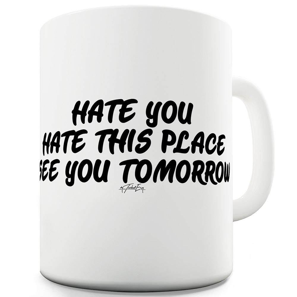 Hate You Hate This Place Funny Mugs For Work
