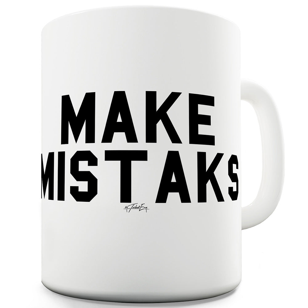 Make Mistaks Funny Mugs For Women
