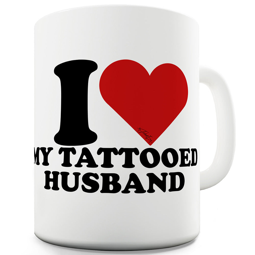 I Love My Tattooed Husband Ceramic Novelty Gift Mug
