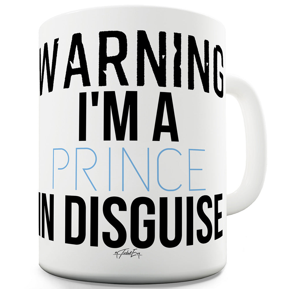 Warning I'm A Prince Funny Novelty Mug Cup