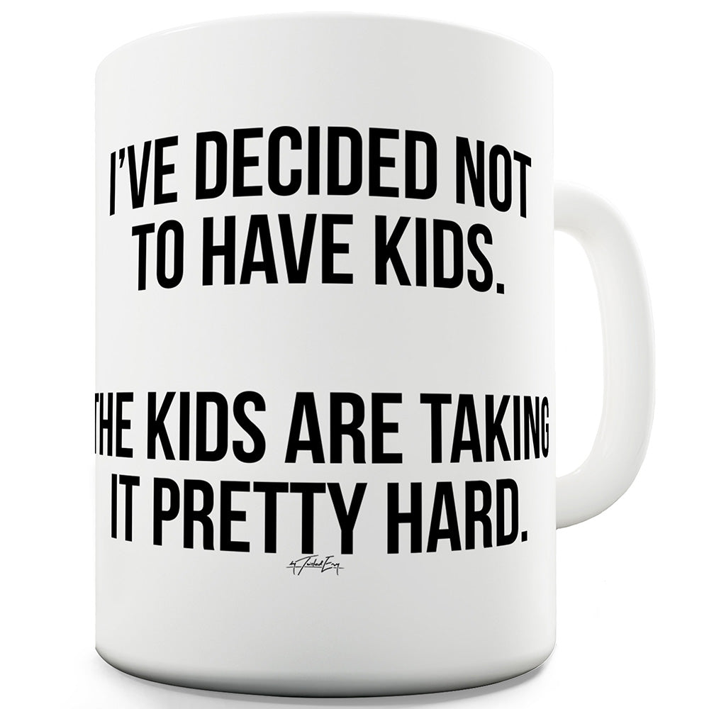 The Kids Are Taking It Pretty Hard Funny Mugs For Work